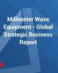Millimeter Wave Equipment - Global Strategic Business Report 2016 -2024